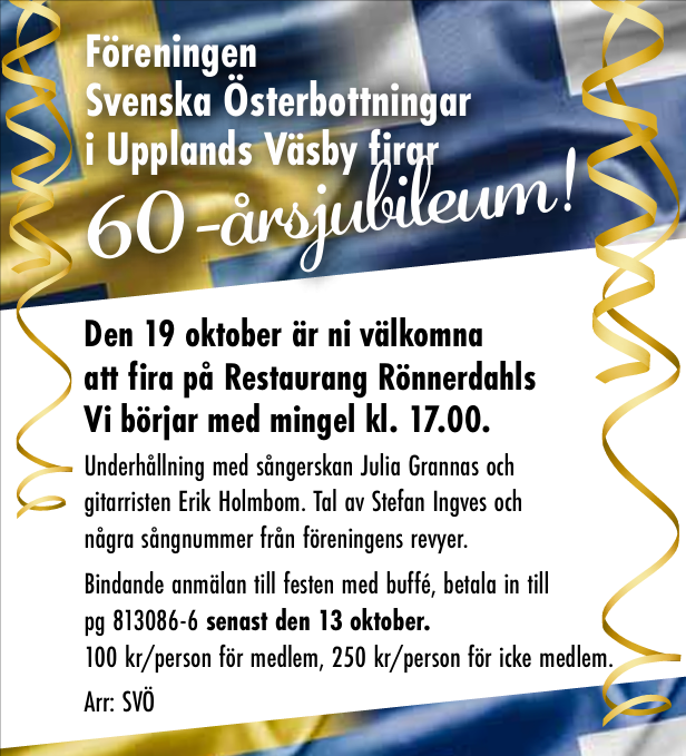 Den 19 oktober är ni välkomna att fira på Restaurang Rönnerdahls! Underhållning med sångerskan Julia Grannas (Härkmeri) och gitarristen Erik Holmbom.
Tal av Stefan Ingves + några sångnummer från föreningens revyer.